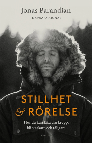 Stillhet & rörelse : hur du kan läka din kropp, bli starkare och tåligare; Jonas Parandian; 2024