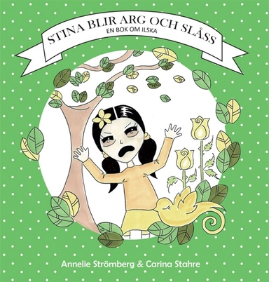 Stina blir arg och slåss : en bok om ilska; Annelie Strömberg; 2021