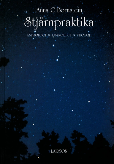 Stjärnpraktika : astrologi, psykologi, filosofi; Anna C. Bornstein; 1992