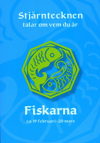 Stjärntecknen talar om vem du är : fiskarna; Gisela Melin; 2008