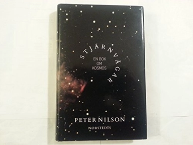 Stjärnvägar - en bok om kosmos; Peter Nilson; 1900