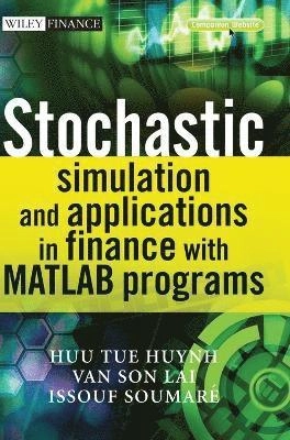 Stochastic Simulation and Applications in Finance with Matlab Programs; Huu Tue Huynh, Van Son Lai, Issouf Soumare; 2009