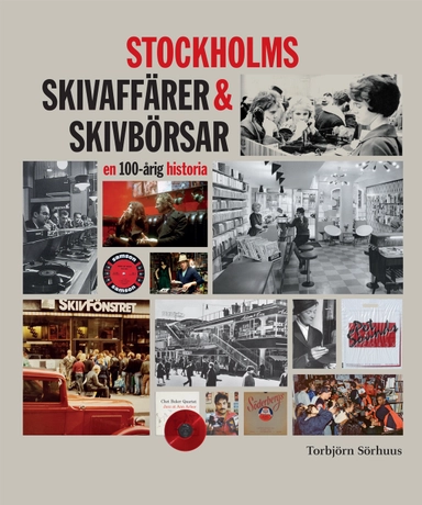 STOCKHOLMS SKIVAFFÄRER & SKIVBÖRSAR - en 100-årig historia; Torbjörn Sörhuus; 2018