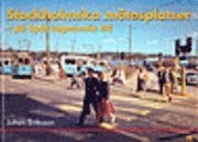 Stockholmska mötesplatser - på spårvagnarnas tid; Johan Eriksson; 2001