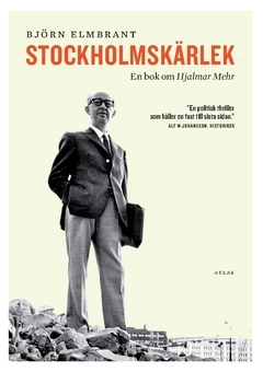 Stockholmskärlek : en bok om Hjalmar Mehr; Björn Elmbrant; 2020