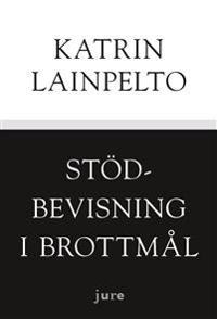 Stödbevisning i brottmål; Katrin Lainpelto; 2012