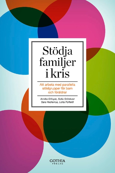 Stödja familjer i kris : att arbeta med parallella stödgrupper för barn och föräldrar