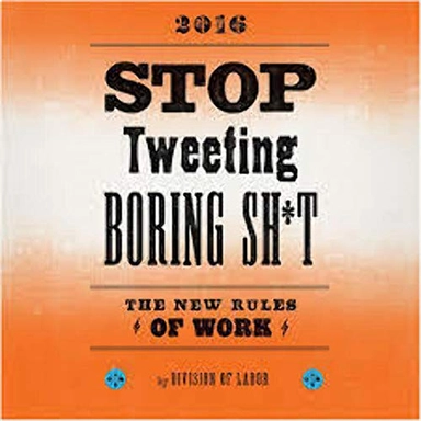 Stop Tweeting Boring Shit; Division of Labor; 2013