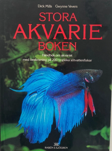Stora akvarieboken : [handbok om akvariet med beskrivning på 200 tropiska sötvattenfiskar]; Dick Mills; 1990