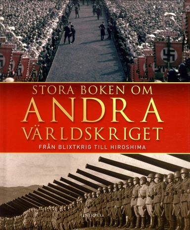 Stora boken om andra världskriget : från blixtkrig till Hiroshima; Richard Holmes; 2017