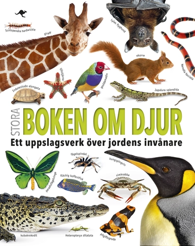 Stora boken om djur : ett uppslagsverk över jordens invånare; Daniel Mills, Paula Regan; 2016