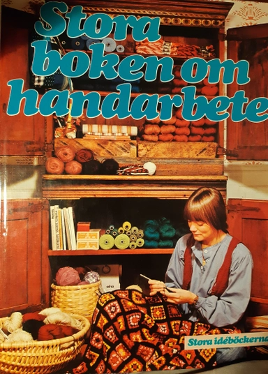 Stora boken om handarbete; Stora idéböckerna ; 1978