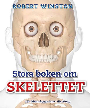 Stora boken om skelettet : lär känna benen inne i din kropp