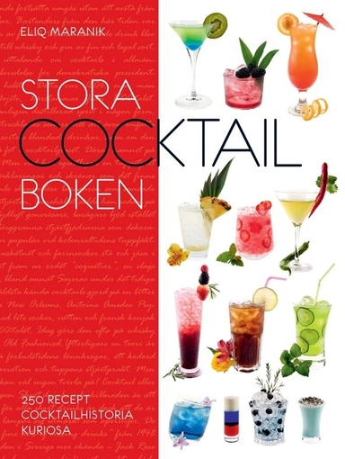 Stora cocktail-boken : 250 recept, cocktailhistoria, kuriosa; Örjan Westerlund, Eliq Maranik; 2010