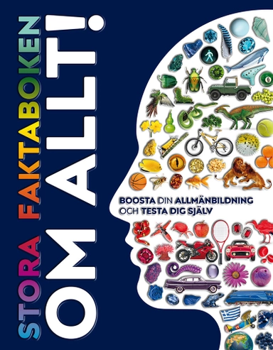 Stora faktaboken om allt! Boosta din allmänbildning och testa dig själv; Peter Chrisp, Clive Gifford; 2019