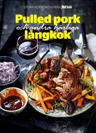 Stora kokboken från Mitt Kök : Pulled Pork och andra härliga långkok; Ann Katrin Ljung; 2014