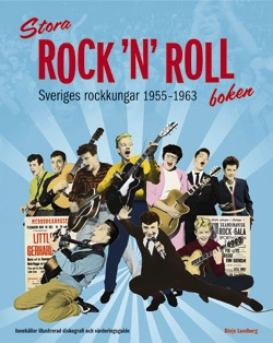 Stora Rock 'n' roll-boken : Sveriges rockkungar 1955-1963; Börje Lundberg; 2007