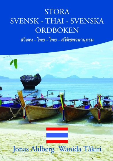 Stora Svensk-Thai-Svenska ordboken; Jonas Ahlberg, Wanida Tåkiri; 2014