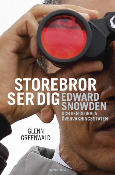 Storebror ser dig : Edward Snowden och den globala övervakningsstaten; Glenn Greenwald; 2014