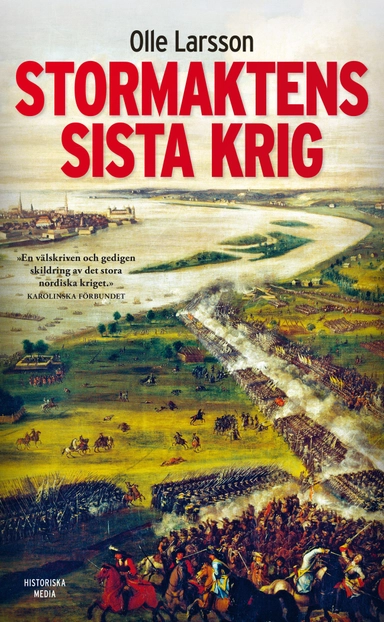 Stormaktens sista krig : Sverige och stora nordiska kriget 1700-1721
