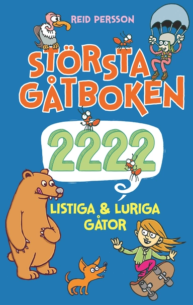 Största gåtboken : 2222 listiga & luriga gåtor; Reid Persson; 2022