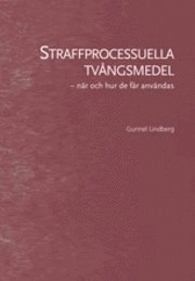 Straffprocessuella tvångsmedel; Gunnel Lindberg; 2005
