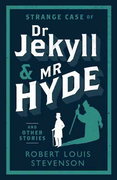 Strange Case of Dr Jekyll and Mr Hyde and Other Stories; Robert Louis Stevenson; 2014