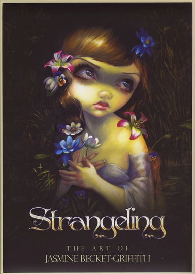 Strangeling: The Art of Jasmine Becket-Griffith; Becket-Griffith Jasmine; 2013