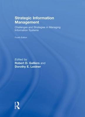 Strategic information management : challenges and strategies in managing information systems; Robert Galliers, D. E. Leidner; 2009