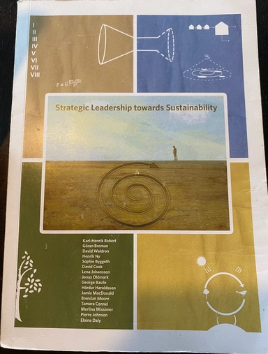 Strategic leadership towards sustainability; Karl-Henrik Robèrt, Blekinge tekniska högskola, Högskolan i Karlskrona/Ronneby
(tidigare namn), Högskolan i Karlskrona/Ronneby; 2015