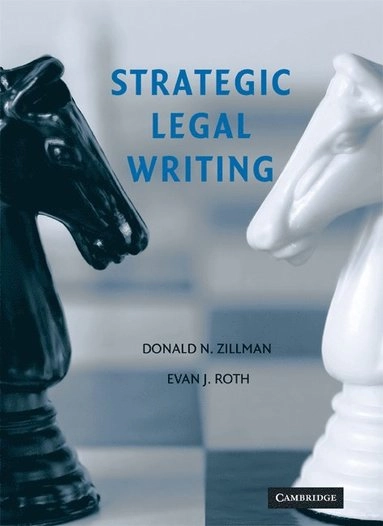 Strategic Legal Writing; Donald N Zillman, Evan J Roth; 2008