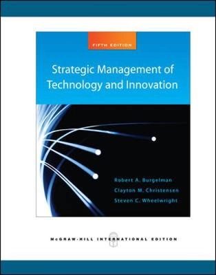 Strategic management of technology and innovation; Robert A. Burgelman; 2009