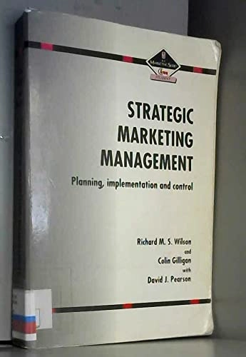 Strategic Marketing Management: Planning, Implementation, and ControlCIM StudentMarketing series (London, England).: StudentMarketing seriesThe marketing series : Student; Richard Malcolm Sano Wilson, Colin Gilligan, David J. Pearson; 1992