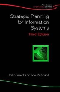 Strategic Planning for Information Systems; John Ward; 2002