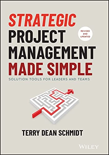 Strategic project management made simple : solution tools for leaders and teams; Terry Schmidt; 2021