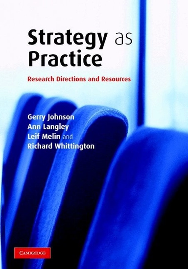Strategy as practice : research directions and resources; Gerry Johnson; 2007