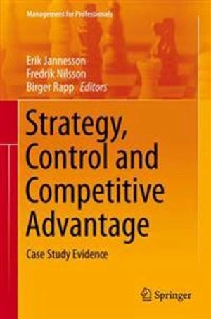 Strategy, control and competitive advantage : case study evidence
