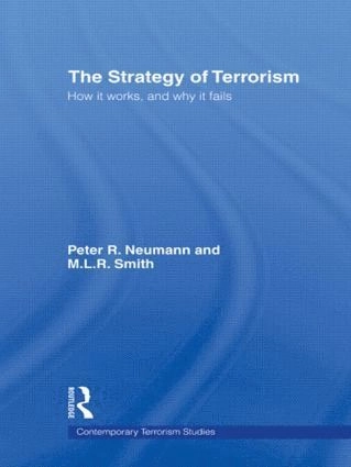 Strategy of Terrorism; Peter R Neumann, M L R Smith, Peter R Neumann, M L R Smith, M L R Smith; 2009