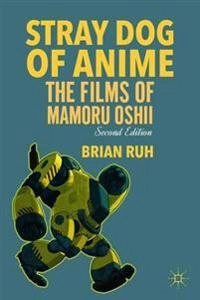 Stray Dog of Anime; B Ruh, Brian Ruh; 2014