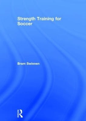 Strength training for soccer; Bram Swinnen; 2016