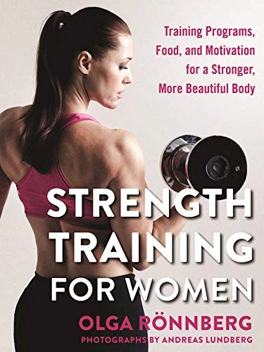 Strength training for women : training programs, food, and motivation for a stronger, more beautiful body