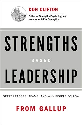 Strengths based leadership : great leaders, teams, and why people follow