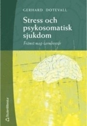 Stress och psykosomatisk sjukdom; Gerhard Dotevall; 2001