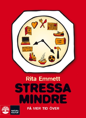 Stressa mindre : få mer tid över; Rita Emmett; 2009