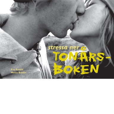 Stressa Ner. Tonårsboken; Eva Robild, Mette Bohlin; 2008