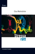 Stressa rätt - Exec; Clas Malmström; 2007