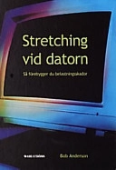 Stretching vid datorn : så förebygger du belastningsskador; Bob Anderson; 1998
