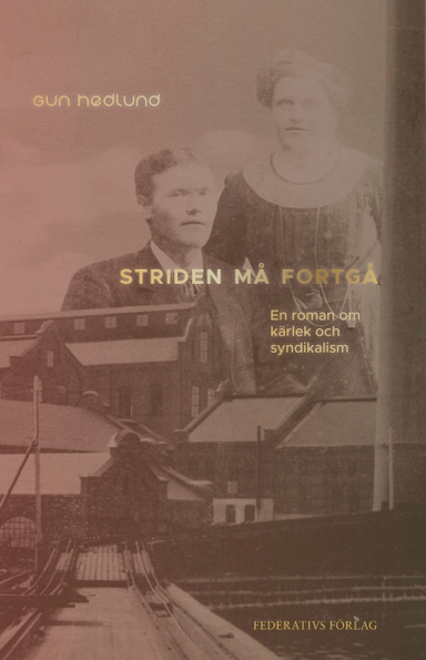 Striden må fortgå : en roman om kärlek och syndikalism