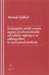 Stridsåtgärder, särskilt sympatiåtgärder, på arbetsmarknaden och kollektiv reglering av anställningsvillkor En internationell jämförelse