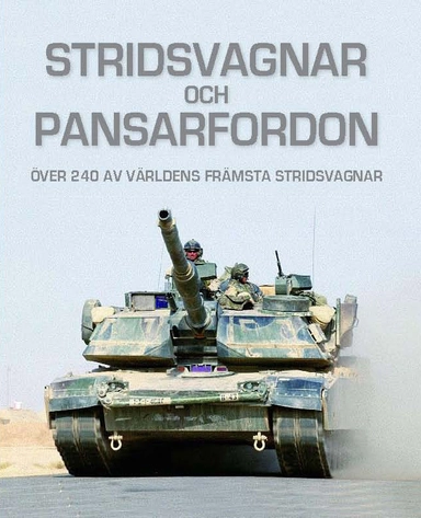 Stridsvagnar och pansarfordon : över 240 av världens främsta stridsvagnar; Robert Jackson; 2009